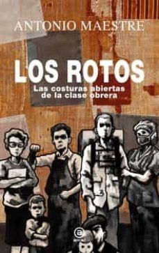 LOS ROTOS.  LAS COSTURAS ABIERTAS DE LA CLASE OBRERA