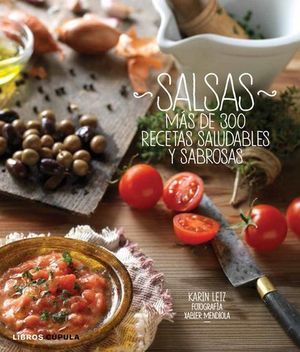 SALSAS MAS DE 300 RECETAS SALUDABLES Y SABROSAS