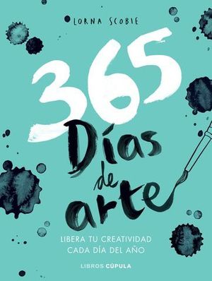 365 DIAS  DE ARTE.  LIBERA TU CREATIVIDAD CADA DIA DEL AO