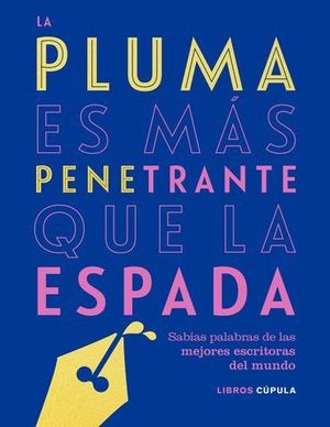 LA PLUMA ES MAS PENETRANTE QUE LA ESPADA SABIAS PALABRAS MEJORES ESCRI