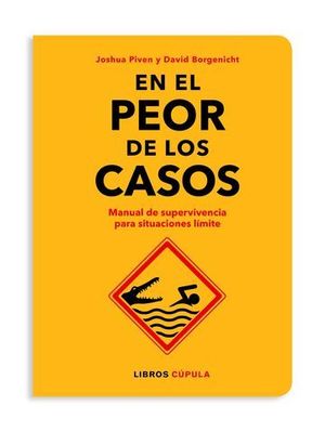 EN EL PEOR DE LOS CASOS.  MANUAL DE SUPERVIVENCIA PARA SITUACIONES