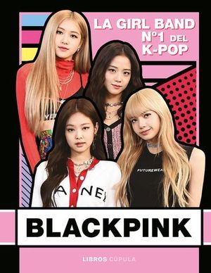 BLACKPINK.  LAS REINAS DEL K-POP