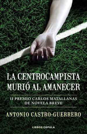 LA CENTROCAMPISTA MURIO AL AMANECER   II PREMIO CARLOS MATALLANA