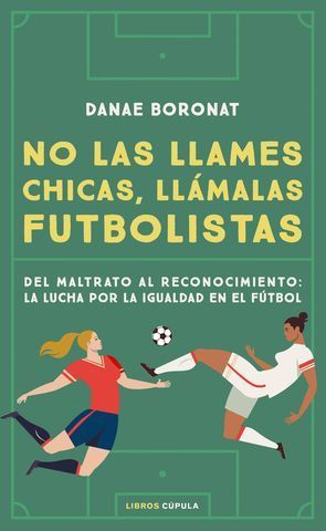 NO LAS LLAMES CHICAS, LLMALAS FUTBOLISTAS. DEL MALTRATO AL RECONOCIMI