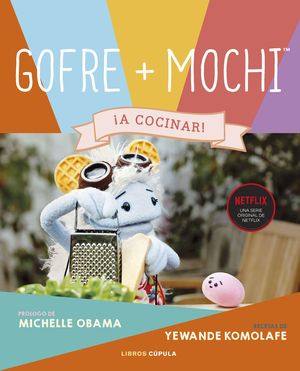 GOFRE & MOCHI  A COCINAR !