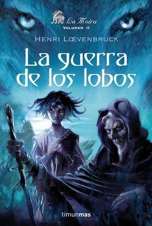 GUERRA DE LOS LOBOS, LA. LA MOIRA VOLUMEN II