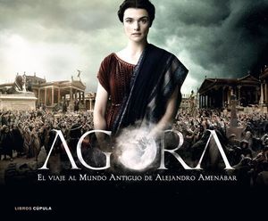 AGORA EL VIAJE AL MUNDO ANTIGUO DE ALEJANDRO AMENABAR