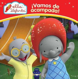 ELLA LA ELEFANTA  VAMOS DE ACAMPADA !