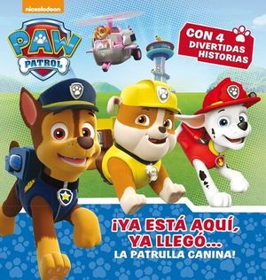 PAW PATROL. YA ESTA AQUI, YA LLEGO