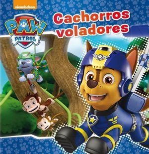 PAW PATROL.  CACHORROS VOLADORES