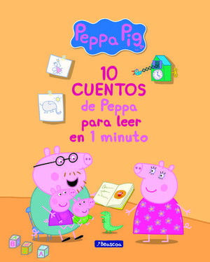 PEPPA PIG.  10 CUENTOS DE PEPPA PARA LEER EN 1 MINUTO