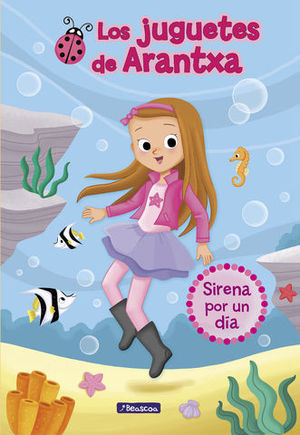 LOS JUGUETES DE ARANTXA.  SIRENA POR UN D�A