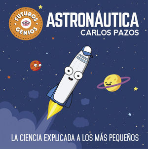 FUTUROS GENIOS.  ASTRONUTICA: LA CIENCIA EXPLICADA A LOS NIOS