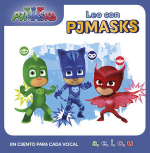 LEO CON PJMASKS.  UN CUENTO PARA CADA VOCAL: A, E, I, O, U