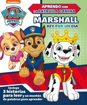 PAW PATROL.  MARSHALL, REY POR UN DA