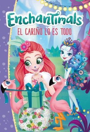 ENCHANTIMALS.  EL CARIO LO ES TODO