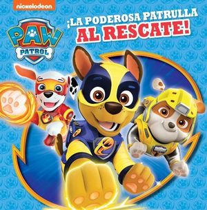 PAW PATROL.  SUPERCACHORROS AL RESCATE!