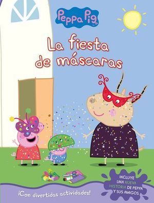 PEPPA PIG.  LA FIESTA DE MASCARAS