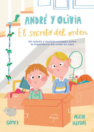 ANDRE Y OLIVIA Y EL SECRETO DEL ORDEN UN CUENTO Y MUCHOS CONSEJOS SOBR