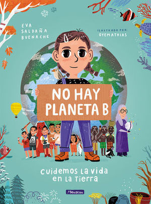 NO HAY PLANETA B.  CUIDEMOS LA VIDA EN LA TIERRA