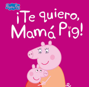 TE QUIERO, MAM PIG !