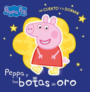 PEPPA PIG (A DORMIR). BOTAS DE ORO, LAS