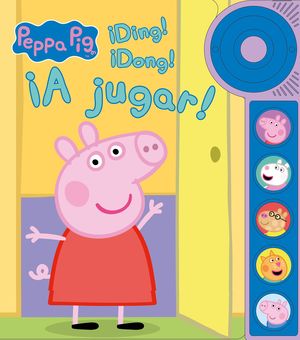 PEPPA PIG. DING! DONG! A JUGAR! LIBRO DE SONIDOS