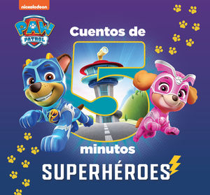 PATRULLA CANINA. CUENTOS DE 5 MINUTOS. SUPERHEROES