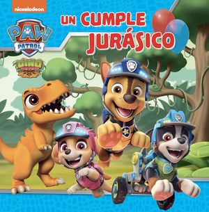 PAW PATROL.  UN CUMPLE JURASICO