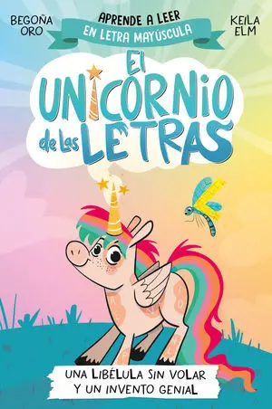El Unicornio de las Letras 1 - una Libélula sin Volar y un Invento Genial