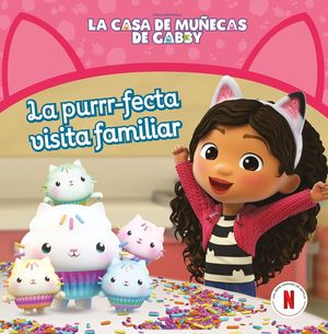 LA CASA DE MUECAS DE GABBY.  LA PURRR-FECTA VISITA FAMILIAR