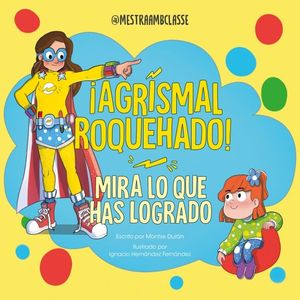 MIRA LO QUE HAS LOGRADO.  AGRISMAL ROQUEHADO !