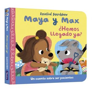 MAYA Y MAX -  HEMOS LLEGADO YA ?