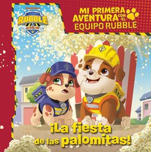 MI PRIMERA AVENTURA CON EL EQUIPO RUBBLE  PAW PATROL - LA FIESTA DE LAS PALOMIT