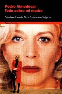 PEDRO ALMODOVAR, TODO SOBRE MI MADRE