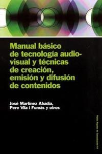MANUAL BASICO DE TECNOLOGIA AUDIOVISUAL Y TECNICAS DE CREACION EMISION