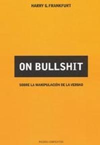 ON BULLSHIT SOBRE LA MANIPULACION DE LA VERDAD