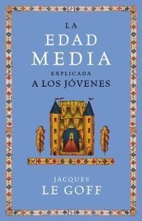 EDAD MEDIA EXPLICADA A LOS JOVENES, LA