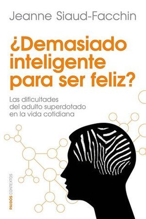 DEMASIADO INTELIGENTE PARA SER FELIZ ?