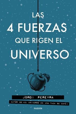 LAS 4 FUERZAS QUE RIGEN EL UNIVERSO