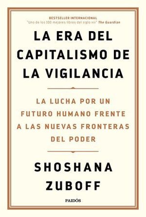 LA ERA DEL CAPITALISMO DE LA VIGILANCIA. LA LUCHA POR UN FUTURO HUMANO