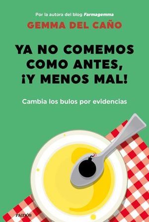 YA NO COMEMOS COMO ANTES, Y MENOS MAL!. CAMBIA LOS BULOS POR EVIDENCI