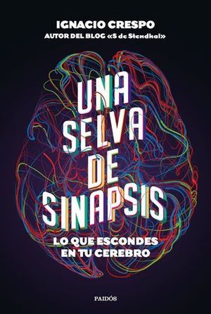 UNA SELVA DE SINAPSIS. LO QUE ESCONDES EN TU CEREBRO