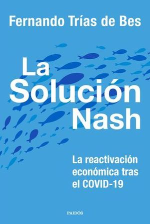 LA SOLUCION NASH.  LA REACTIVACION ECONOMICA TRAS EL COVID-19