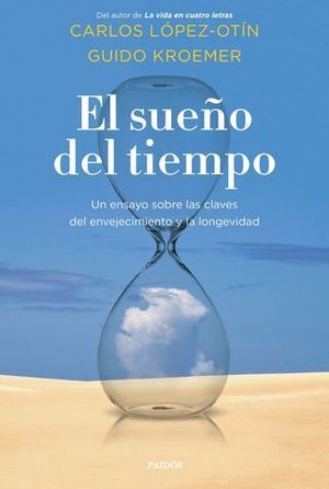 EL SUEO DEL TIEMPO. UN ENSAYO SOBRE LAS CLAVES DEL ENVEJECIMIENTO Y L