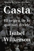 CASTA. EL ORIGEN DE LO QUE NOS DIVIDE