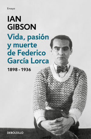 VIDA, PASION Y MUERTE DE FEDERICO GARCIA LORCA 1898-1936