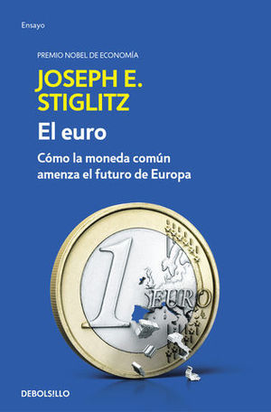 EL EURO.   CMO LA MONEDA COMN AMENAZA EL FUTURO DE EUROPA