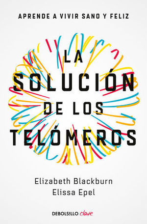 LA SOLUCIN DE LOS TELMEROS APRENDE A VIVIR SANO Y FELIZ