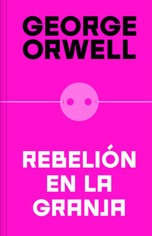 REBELIN EN LA GRANJA (EDICIN DEFINITIVA AVALADA POR THE ORWELL ESTATE)